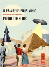 Cover Image: LA PIRÁMIDE DEL FIN DEL MUNDO Y OTROS TERRITORIOS IMPROBABLES