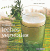 Imagen de cubierta: TODAS LAS LECHES VEGETALES