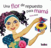 Imagen de cubierta: UNA FLOR DE REPUESTO PARA MAMÁ