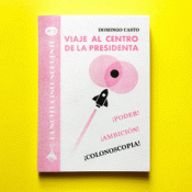 Cover Image: VIAJE AL CENTRO DE LA PRESIDENTA