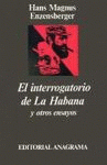 Imagen de cubierta: EL INTERROGATORIO DE LA HABANA Y OTROS ENSAYOS POLÍTICOS