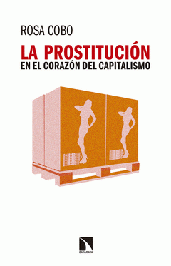 Imagen de cubierta: LA PROSTITUCIÓN EN EL CORAZÓN DEL CAPITALISMO