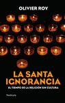 Imagen de cubierta: LA SANTA IGNORANCIA